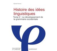Histoire des idées linguistiques: Tome 2 : Le développement de la grammaire occidentale