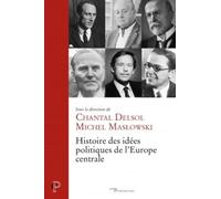 Histoire des idées politiques de l'europe centrale Collectif (Auteur), Chantal Delsol (Auteur), Michel Maslowski (Auteur)