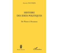 Histoire des idées politiques De Platon à Rousseau - Antoine Nguidjol - L'harmattan - broché - Essai