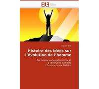Histoire Des Idées Sur L'évolution De L'homme - Du Fixisme Au Transformisme Et À L'évolution Humaine, L'homme A Une Histoire