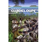 Histoire Des Îles De Guadeloupe - Tome 3 - La Crise Du Système Esclavagiste