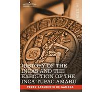 Histoire des Incas et de l'exécution de l'Inca Tupac Amaru