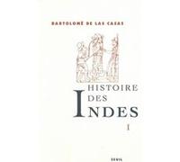 Histoire des Indes I Fray Bartolomé de Las Casas (Auteur)