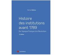 Histoire des institutions avant 1789 L'ancienne France (Ve siècle - 1789). - Martial Mathieu - LexisNexis - broché - Etude