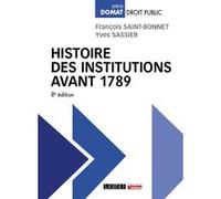 Histoire des institutions avant 1789 Yves Sassier (Auteur), François Saint-Bonnet (Auteur)