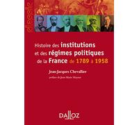 Histoire Des Institutions Et Des Régimes Politiques De La France De 1789 À 1958