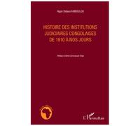 Hygin Didace Amboulou – Histoire des institutions judiciaires congolaises de 1910 à nos jours –Broché