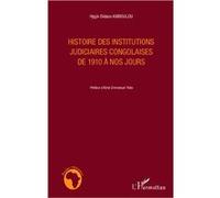Histoire des institutions judiciaires congolaises de 1910 à nos jours - Hygin Didace Amboulou - L'harmattan - broché - Essai
