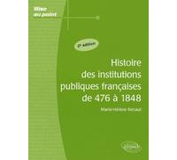 Histoire des institutions publiques françaises de 476 à 1848 - Marie-Hélène Renaut - Ellipses - broché - Scolaire / Universitaire