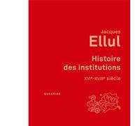 Histoire des institutions. XVIe-XVIIIe siècle Tome 3 Le XVIème - XVIIème siècles - Jacques Ellul - Puf - broché - Etude