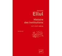 Histoire des institutions. XVIe-XVIIIe siècle Tome 3 Le XVIème - XVIIème siècles - Jacques Ellul - Puf - broché - Etude