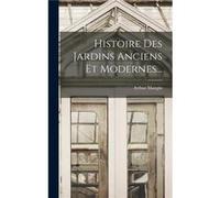 Histoire Des Jardins Anciens Et Modernes... - Arthur Mangin - Creative Media Partners LLC - Livre en Anglais Arthur ManginArthur Mangin (Auteur)