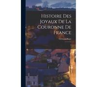 Histoire Des Joyaux De La Couronne De France