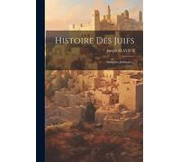 Histoire Des Juifs: Antiquites Judaiques...