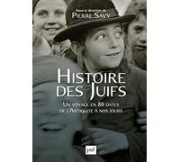 Histoire des Juifs: Un voyage en 80 dates de l'Antiquité à nos jours