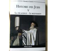 Histoire Des Juifs V: La Décadence - Le Relèvement
