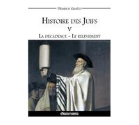 Histoire des Juifs V - La décadence - Le relèvement