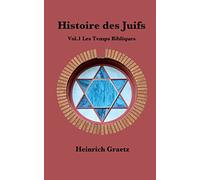 Histoire des Juifs Vol.1 : Les Temps Bibliques