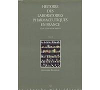 Histoire des laboratoires pharmaceutiques en France et de leurs médicaments, tome 2