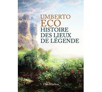 Histoire des lieux de légende Umberto Eco (Auteur), Renaud Temperini (Traduction)