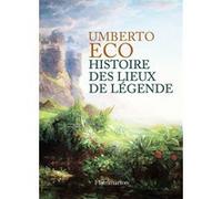 Umberto Eco – Histoire des lieux de légende – Traduction Renaud Temperini – Broché
