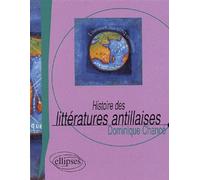Histoire des littératures antillaises - Dominique Chancé - Ellipses - broché - Etude