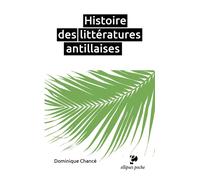 Histoire des littératures antillaises - Dominique Chancé - Ellipses - Poche - Essai