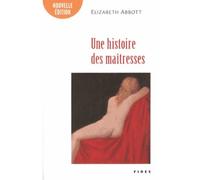 Histoire des maitresses ned - Elizabeth Abbott - Fides - broché - Etude