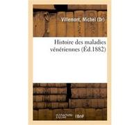 Histoire des maladies vénériennes Michel Villemont (Auteur)
