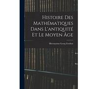 Histoire Des Mathématiques Dans L'antiquité Et Le Moyen Âge