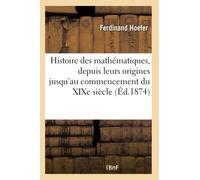 Histoire des mathématiques, depuis leurs origines jusqu'au commencement du XIXe siècle