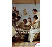 Histoire des médecins: Artisans et artistes de la santé de l'Antiquité à nos jours