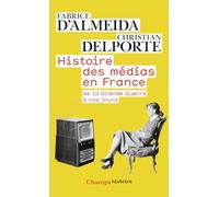 Histoire des médias en France de la Grande Guerre à nos jours Fabrice D' Almeida (Auteur)
