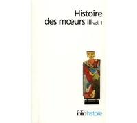 Histoire Des Moeurs Iii - Volume 1