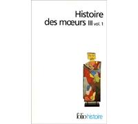 Histoire Des Moeurs Iii - Volume 1
