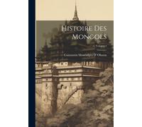 Histoire Des Mongols; Volume 4