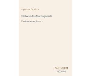 Histoire des Montagnards: En deux tomes, tome 1