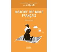 Histoire des mots français: Les guides de la langue française avec Le Monde