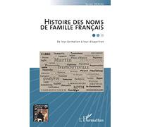 Histoire des noms de famille français: De leur formation à leur disparition