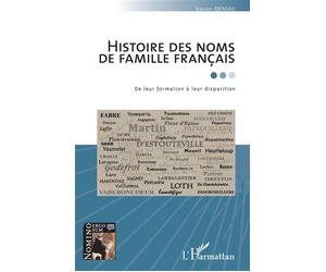 Histoire des noms de famille français De leur formation à leur disparition - Xavier Deniau - L'harmattan - broché - Essai