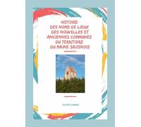 Histoire des noms de lieux des nouvelles & anciennes communes du territoire du Maine Saosnois