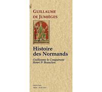 Histoire des normands: De Guillaume le conquérant à Henri I Beauclerc