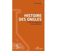 Histoire des ongles Essai sur l'apparent et le manifeste - Eric Hervieu - L'harmattan - broché - Essai