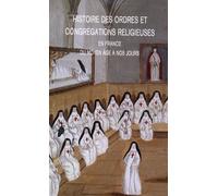Histoire Des Ordres Et Congrégations Religieuses En France - Du Moyen Age À Nos Jours