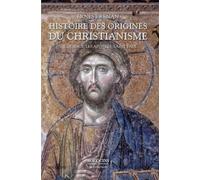 Histoire des origines du christianisme - Tome 1: Vie de Jésus, Les Apôtres, Saint Paul (1)