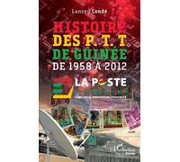 Histoire des P. T. T de Guinée De 1958 à 2012 - Lancey Condé - L'harmattan - broché - Essai