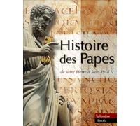 Histoire des papes : de saint Pierre à Jean-Paul II