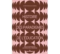Histoire des paradigmes de l'éducation: Essai pour repenser les enjeux de la pédagogie