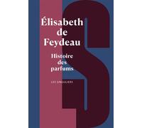 Histoire des parfums - Elisabeth de Feydeau - Bouquins Editions - broché - Dictionnaire et encyclopédie