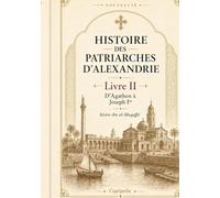 Histoire des Patriarches d’Alexandrie: Livre II - d'Agathon à Joseph Ier